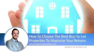 How To Choose The Best Buy To Let Properties To Maximise Your Returns