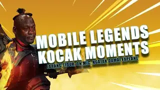 MOBILE LEGENDS KOCAK MOMENTS