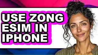 How to Use Zong Esim in Iphone (updated)