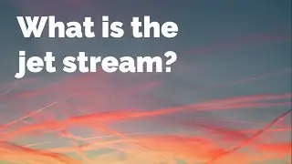 Understanding the Jet Stream: A Beginner's Guide