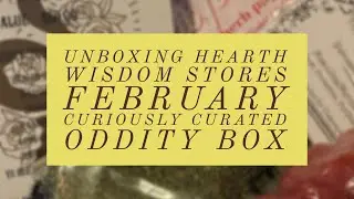 Unboxing @HearthWisdomStore February Oddity Box from their Curiously Curated series.