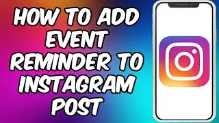 How To Add Event Reminder To Instagram Post