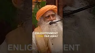 Why Enlightenment Seems Far Away | Sadhguru