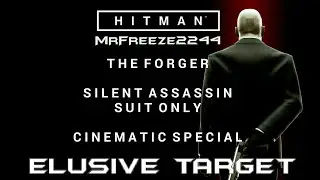 HITMAN | Elusive Target #1 | The Forger | Silent Assassin/Suit Only | Cinematic Experience