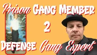 Prison Gang Member to Defense Gang Expert
