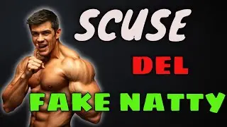 Le SCUSE di un FAKE NATTY