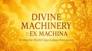 Divine Machinery :: Ex Machina // PIW Indoor Percussion Show (Animated Score Video)