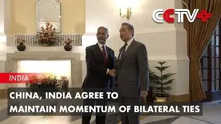 China, India Agree to Maintain Momentum of Bilateral Ties