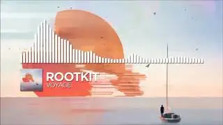 Rootkit - Voyage (Slow-down halfway)