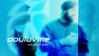 raaginder - douluvme | be:coming