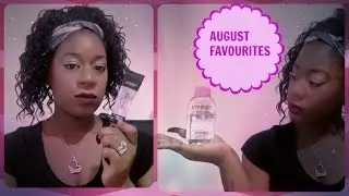 August Favourites |  MsHenryBeauti #RWOYT 💕