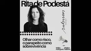 Olhar como risco, o parapeito como sobreviv&ecirc;ncia - com Rita de Podest&aacute;