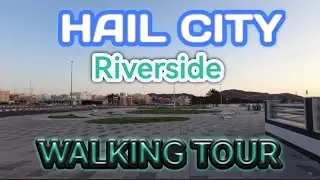 HAIL CITY SAUDI ARABIA Riverside Walking Tour @hikowayte_565