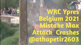 WRC Ypres Belgium 2021 , Mistake , Max Attack , Crashes , @athapetir2603.