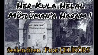 HER KULA HELAL M&Uuml;SL&Uuml;MANA HARAM &Ccedil;EŞMESİ HİKAYESİ - SESLENDİREN FIRAT &Ccedil;ELİK&Ouml;RS