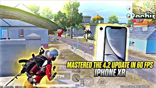 MASTERED THE 4.2 UPDATE IN 60 FPS ☠️ IPHONE XR BGMI/PUBG TEST🔱