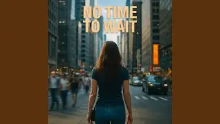 No Time To Wait
