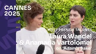 Cannes 2025: Laura Wandel and Anamaria Vartolomei on Adam’s Sake (L'Intérêt d'Adam)