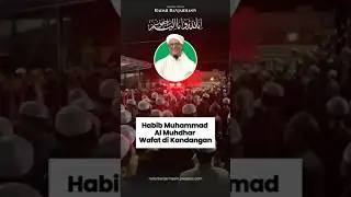 HABIB MUHAMMAD AL MUHDHAR WAFAT DI KANDANGAN