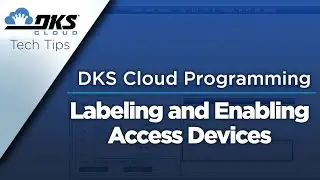 DKS Tech Tips: DoorKing Cloud Entry System Management &ndash; Labeling and Enabling Access Devices