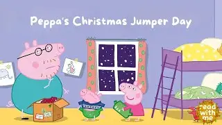 🎅📖 Peppa Pig &bull; Peppa&rsquo;s Christmas Jumper Day &mdash; Read Aloud Storytime! 🐷🎄
