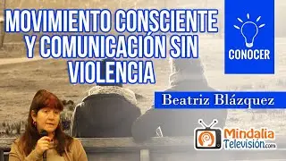 Movimiento consciente y comunicaci&oacute;n sin violencia, por Beatriz Bl&aacute;zquez
