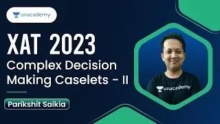 Mission XAT 2023 : Complex Decision Making Caselets Part- II | Parikshit Saikia