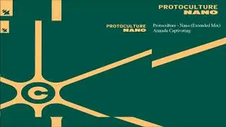 Protoculture - Nano (Extended Mix)