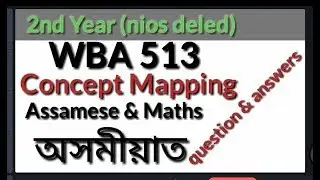 WBA 513 Concept Mapping //Assamese & Maths//2nd Year Workshop Based Activities// HumenGogoi Blogs