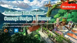 Tutorial (Workshop): Animation Background Concept Design in Blender