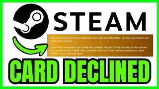 How To FIX Credit Card Information Declined On Steam (QUICK & EASY) 2026