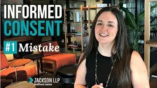 Don't Make This Informed Consent Mistake in Your Medical Practice | Jackson LLP Healthcare Attorneys