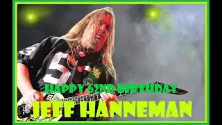 Happy 62nd Birthday Jeff Hanneman