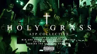 HOLY GRASS - ATP COLLECTIVE (OFFICIAL MUSIC VIDEO)