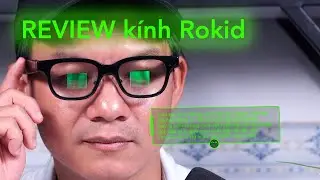 Review k&iacute;nh th&ocirc;ng minh Rokid, tốt hơn Rayban Meta 2!  Tr&ecirc;n tay k&iacute;nh Rokid Glasses