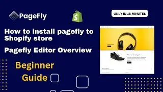 How to install pageFly page builder to Shopify and page editor overview 