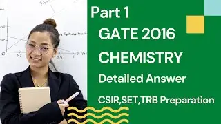 GATE CHEMISTRY 2016 || Full Detailed answer || Part 1 || CSIR,SET,TRB PREPARATION