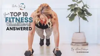 Women's Top 10 Fitness Questions Answered