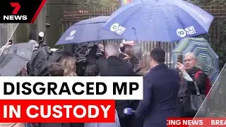 Convicted sex abuser MP Gareth Ward taken into custody | 7NEWS