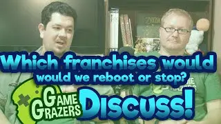 Which franchises would you reboot or stop? - Game Grazers Discuss: July 22, 2016
