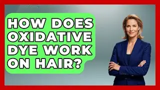How Does Oxidative Dye Work On Hair? - Ultimate Hair Care Guide