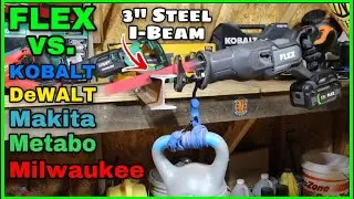 Test #4! FLEX 24V Recip vs. KOBALT Makita DeWALT Milwaukee & Metabo On A 3” Steel I-Beam!