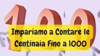 💯Impariamo a Contare le Centinaia/100 Fino a 1000💡