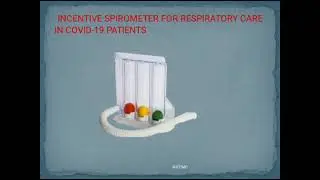 Incentive Spirometer for Respiratory Care in COVID 19 Patients