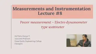 Lecture#8 _ Power measurment, Electrodynamometer type wattmeter_Construction, Working and Errors