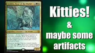 It's Kitty Time! Let's Build an Arabho, Roar of the World Commander Deck!