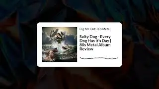 Salty Dog - Every Dog Has It's Day | 80s Metal Album Review