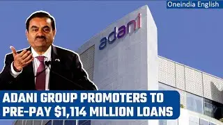 Adani Group to prepay loans worth $1,114 million for the release of pledged shares | Oneindia News