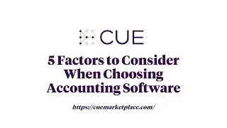 CUE Insights: 5 Factors to Consider When Choosing Accounting Software