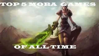 Top 5 MOBA Games Of All Time [HD]